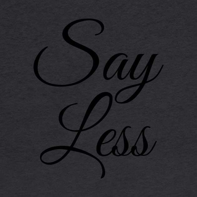 Say Less by Designs by Vic